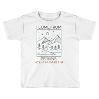 I Come From Perkins South Dakota T Shirt Toddler T-shirt | Artistshot