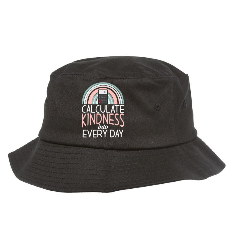 Calculate Kindness Into Every Day School Teaching Math Premium T Shirt Bucket Hat by cm-arts | Artistshot