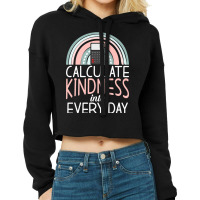 Calculate Kindness Into Every Day School Teaching Math Premium T Shirt Cropped Hoodie | Artistshot