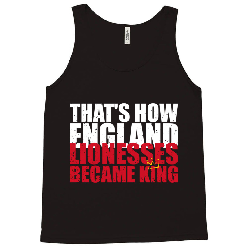 Thats How England Lionesses Became King - Distressed Tank Top | Artistshot