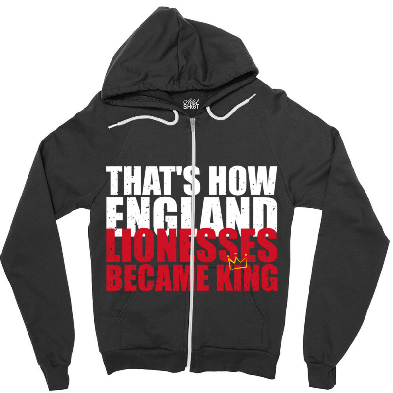 Thats How England Lionesses Became King - Distressed Zipper Hoodie | Artistshot