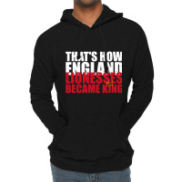 Thats How England Lionesses Became King - Distressed Lightweight Hoodie | Artistshot