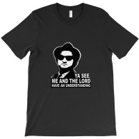 Jake Blues (john Belushi) - Me And The Lord Have An Understanding T-shirt | Artistshot