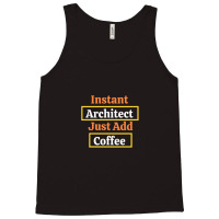 Instant Architect Just Add Coffee Tank Top | Artistshot