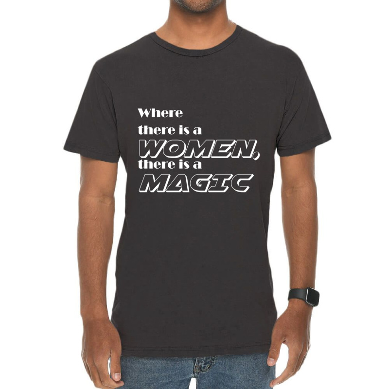 Where There Is A Women, There Is A Magic Active Vintage T-shirt | Artistshot