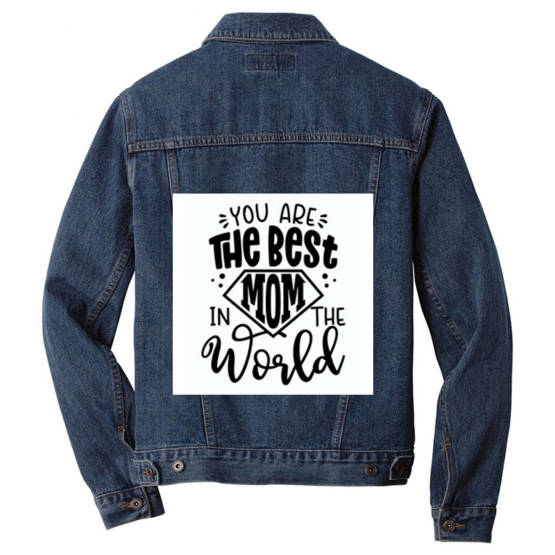 You Are The Best Mom In The World Men Denim Jacket | Artistshot