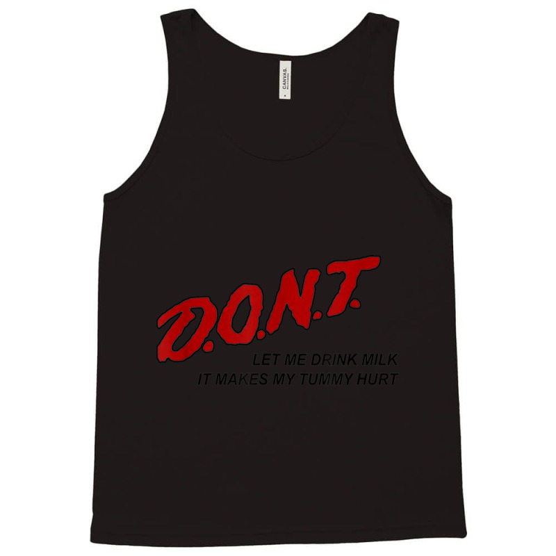 Dont Let Me Drink Milk It Makes My Tummy Hurt Tank Top by cm-arts | Artistshot