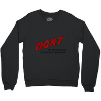 Dont Let Me Drink Milk It Makes My Tummy Hurt Crewneck Sweatshirt | Artistshot