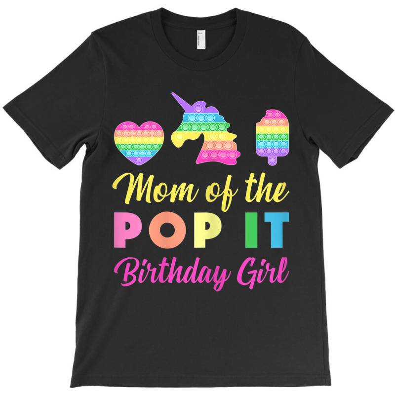 Mom Of The Pop It Birthday Girl Unicorn Heart Ice Cream T-Shirt by KaseyReyes | Artistshot