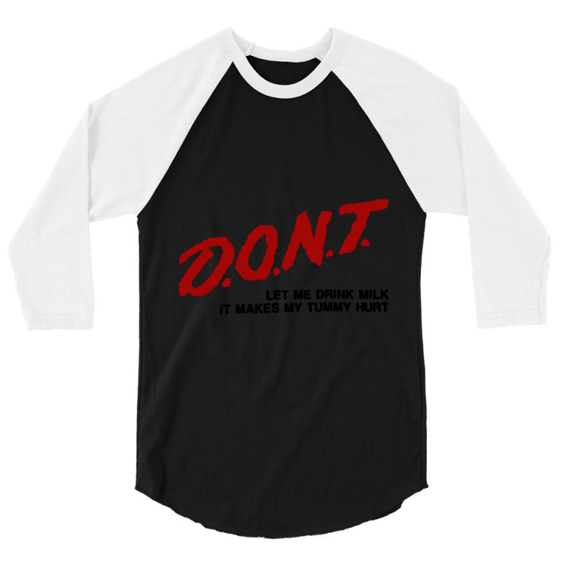 Dont Let Me Drink Milk It Makes My Tummy Hurt 3/4 Sleeve Shirt by cm-arts | Artistshot