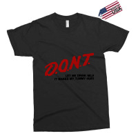 Dont Let Me Drink Milk It Makes My Tummy Hurt Exclusive T-shirt | Artistshot