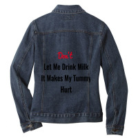 Dont Let Me Drink Milk It Makes My Tummy Hurt Ladies Denim Jacket | Artistshot