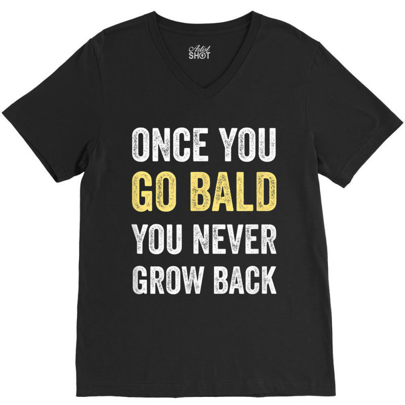 Once You Go Bald Funny Bald Guy Gift Bald Is Beautiful V-neck Tee | Artistshot