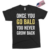 Once You Go Bald Funny Bald Guy Gift Bald Is Beautiful Exclusive T-shirt | Artistshot