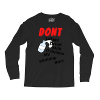 Dont Let Me Drink Milk It Makes My Tummy Hurt   (10) Long Sleeve Shirts | Artistshot