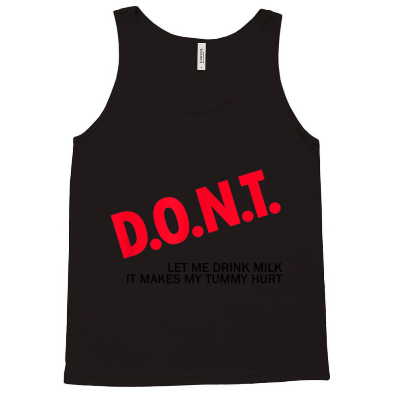 Dont Let Me Drink Milk It Makes My Tummy Hurt  (1) Tank Top by cm-arts | Artistshot