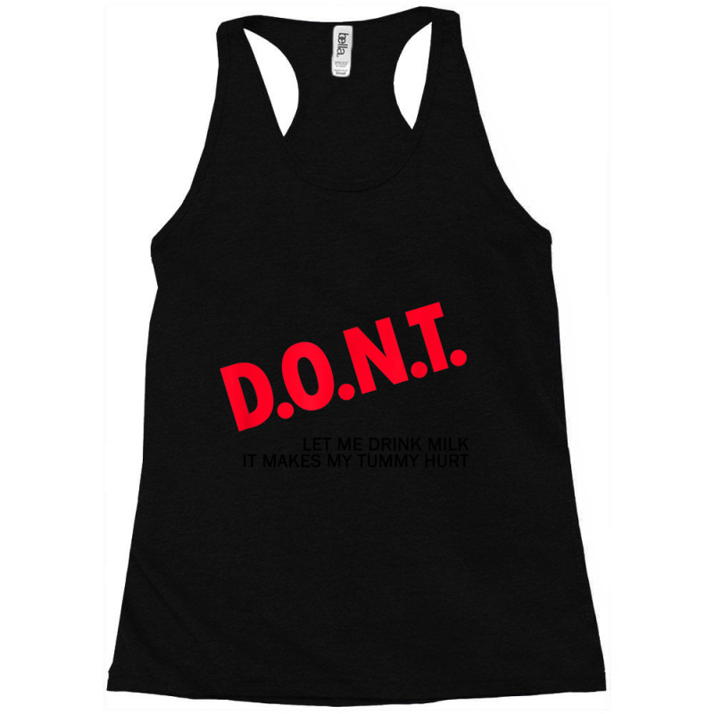 Dont Let Me Drink Milk It Makes My Tummy Hurt  (1) Racerback Tank by cm-arts | Artistshot