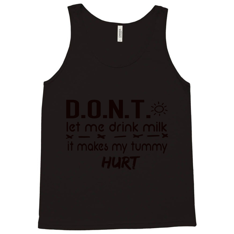 Dont Let Me Drink Milk It Makes My Tummy Hurt - Milk Makes My Tummy Hu Tank Top by cm-arts | Artistshot