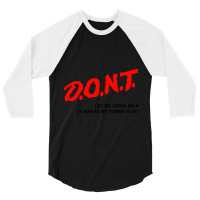 Dont Let Me Drink Milk It Makes My Tummy Hurt Funny 3/4 Sleeve Shirt | Artistshot