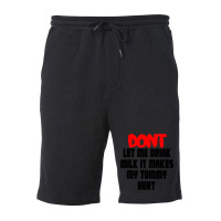 Dont Let Me Drink Milk It Makes My Tummy Hurt, My Tummy Hurt, Milk Fleece Short | Artistshot