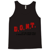 Dont Let Me Drink Milk It Makes My Tummy Hurt             (1) Tank Top | Artistshot