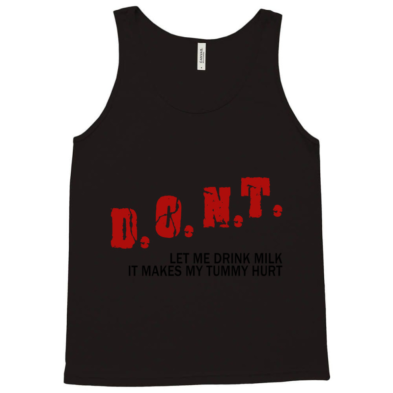 Dont Let Me Drink Milk It Makes My Tummy Hurt             (1) Tank Top by cm-arts | Artistshot