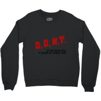 Dont Let Me Drink Milk It Makes My Tummy Hurt             (1) Crewneck Sweatshirt | Artistshot