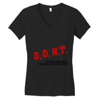 Dont Let Me Drink Milk It Makes My Tummy Hurt             (1) Women's V-neck T-shirt | Artistshot