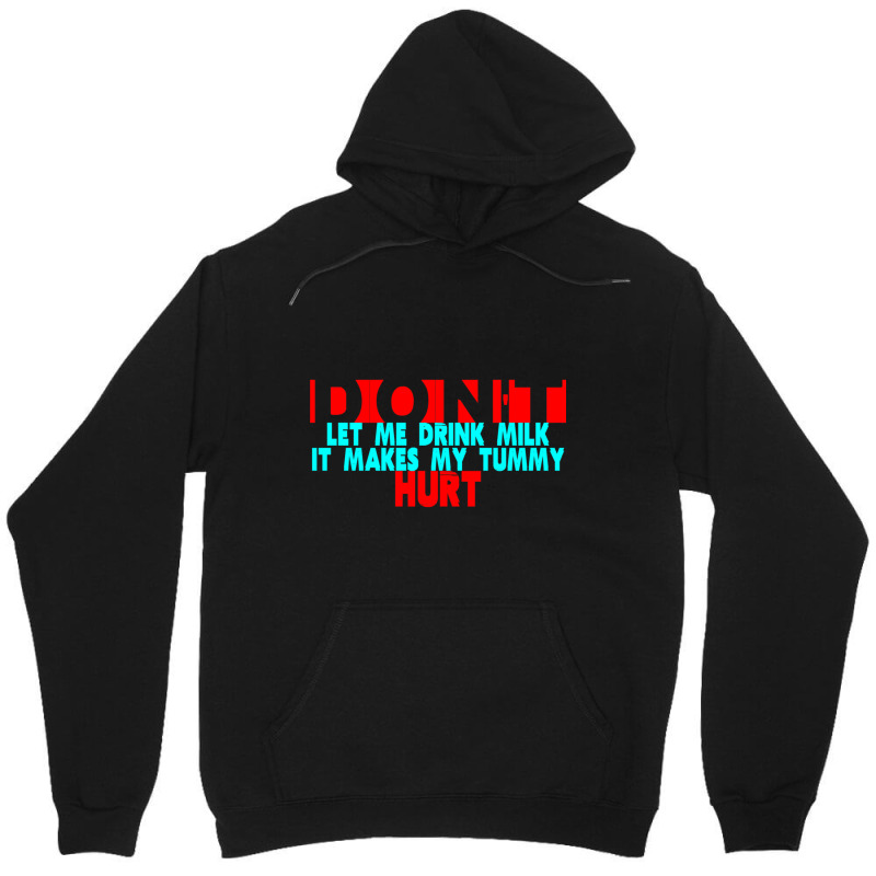 Dont Let Me Drink Milk It Makes My Tummy Hurt  (3) Unisex Hoodie by cm-arts | Artistshot