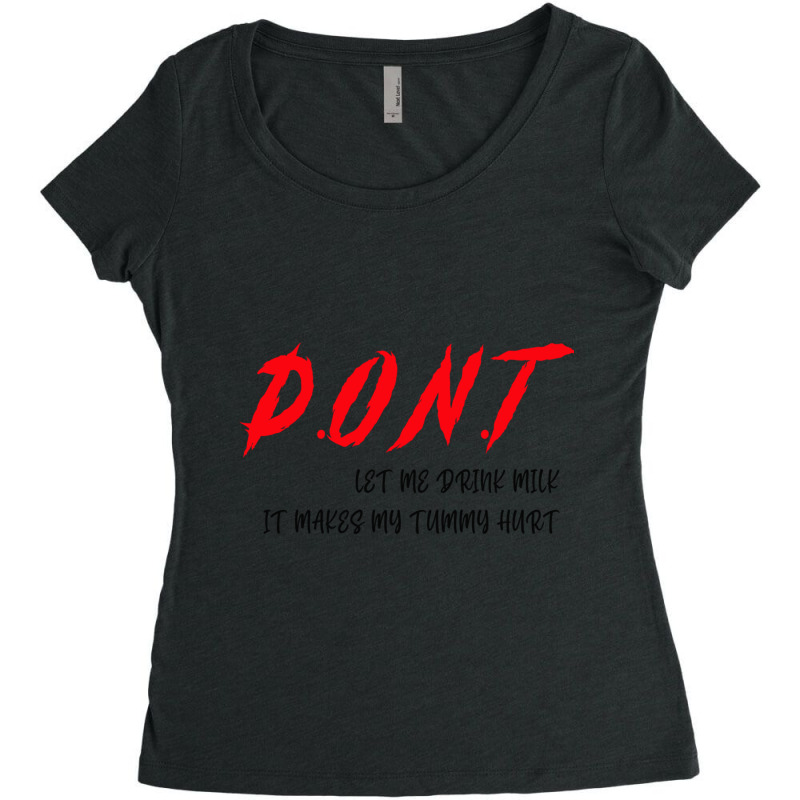 Dont Let Me Drink Milk It Makes My Tummy Hurt (3) Women's Triblend Scoop T-shirt by cm-arts | Artistshot