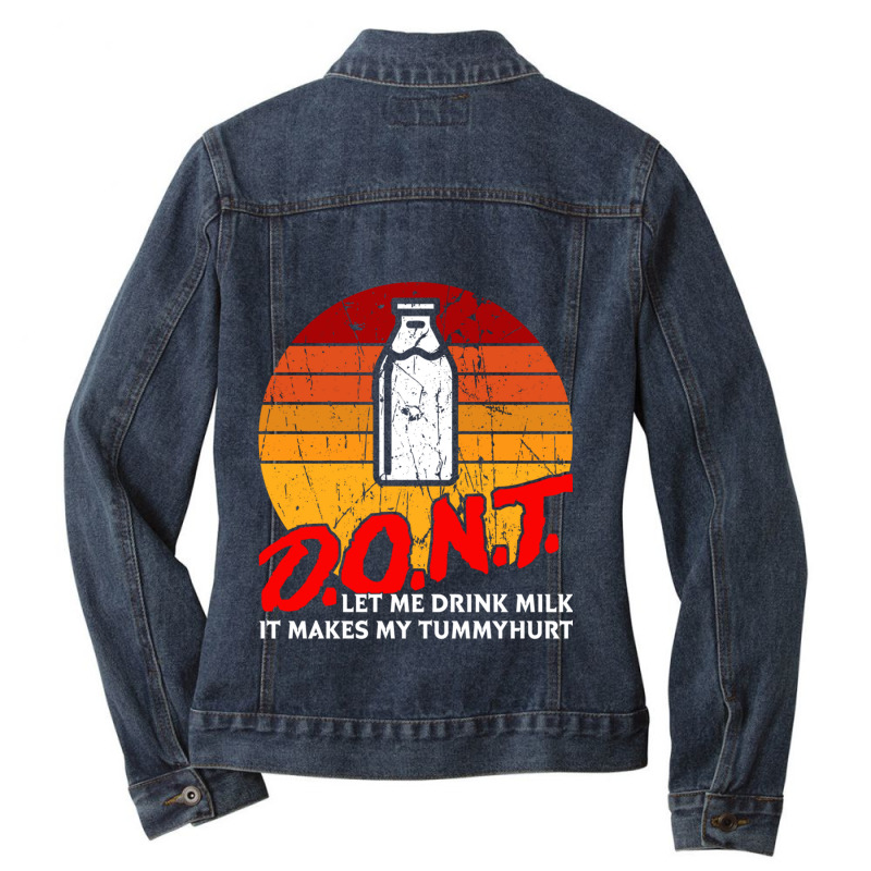 Dont Let Me Drink Milk It Makes My Tummy Hurt Vintage Ladies Denim Jacket by cm-arts | Artistshot