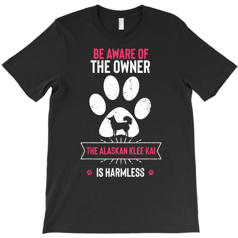 Be Aware Of The Owner The Alaskan Klee Kai Is Harmless T Shirt T-shirt | Artistshot