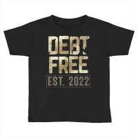 Debt Free Manifest Financial Security Positive Money Mindset T Shirt Toddler T-shirt | Artistshot