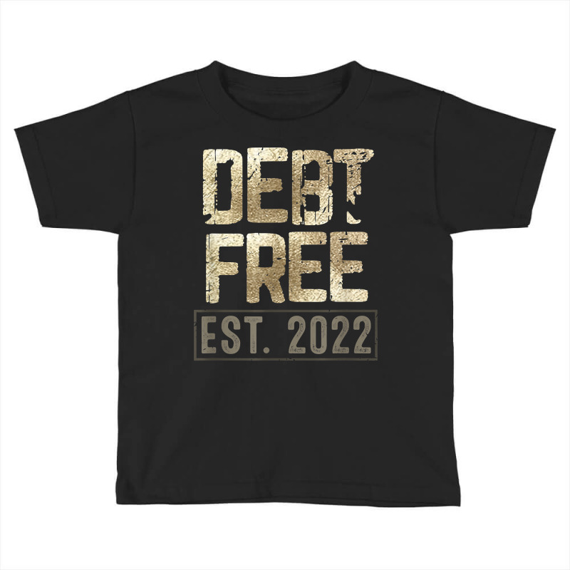 Debt Free Manifest Financial Security Positive Money Mindset T Shirt Toddler T-shirt | Artistshot