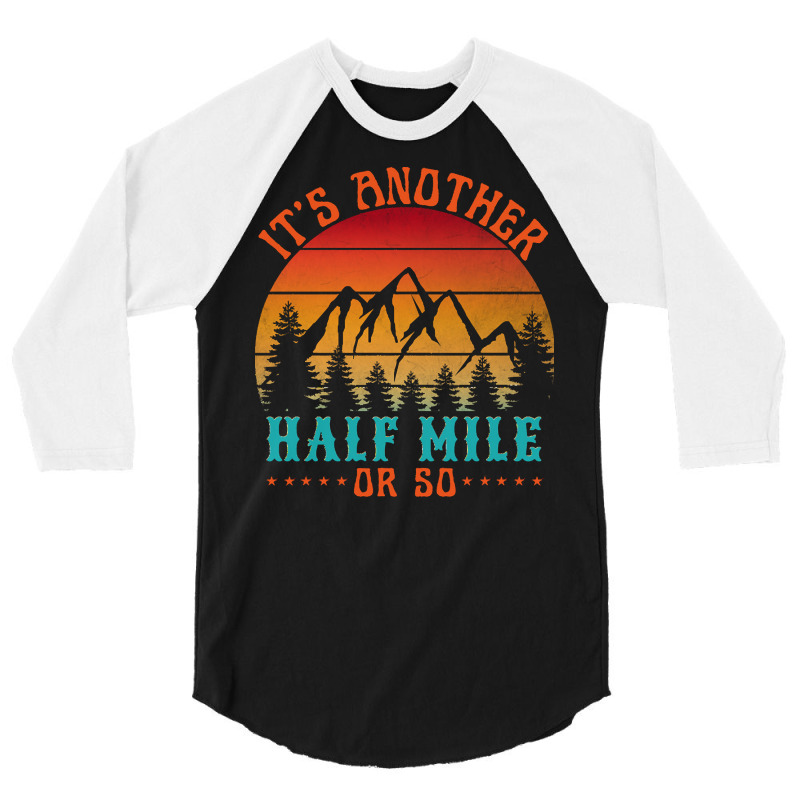 Its Another Half Mile Or So T  Shirt 3/4 Sleeve Shirt by ilarkin765 | Artistshot