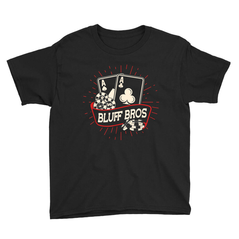 Bluff Bros   Texas Hold'em Gambling Casino Gambler Poker T Shirt Youth Tee | Artistshot