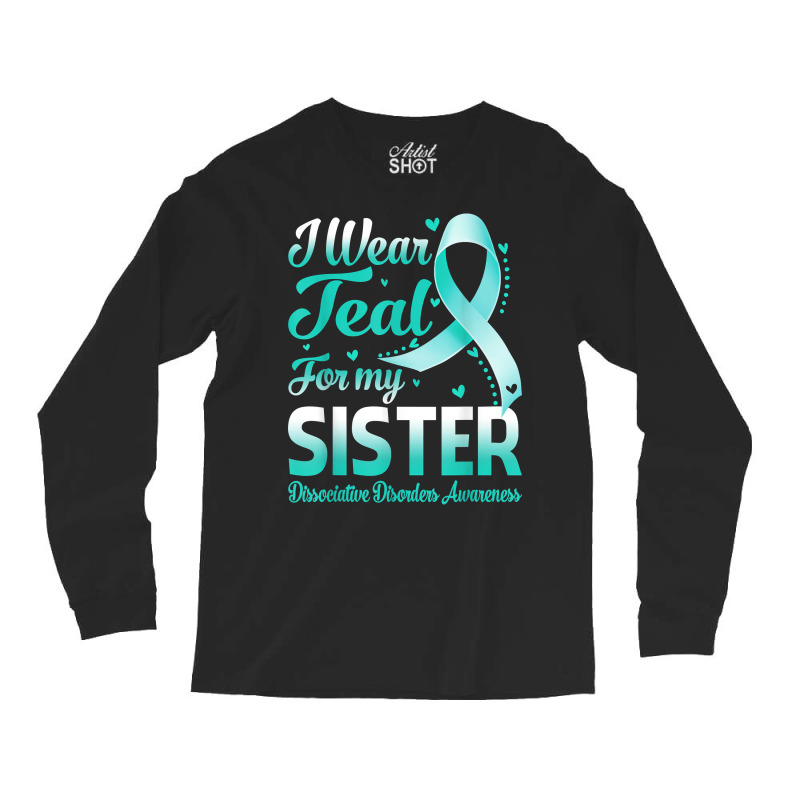 I Wear Teal For My Sister Dissociative Disorders Awareness T Shirt Long Sleeve Shirts | Artistshot