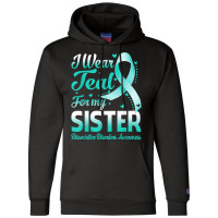 I Wear Teal For My Sister Dissociative Disorders Awareness T Shirt Champion Hoodie | Artistshot