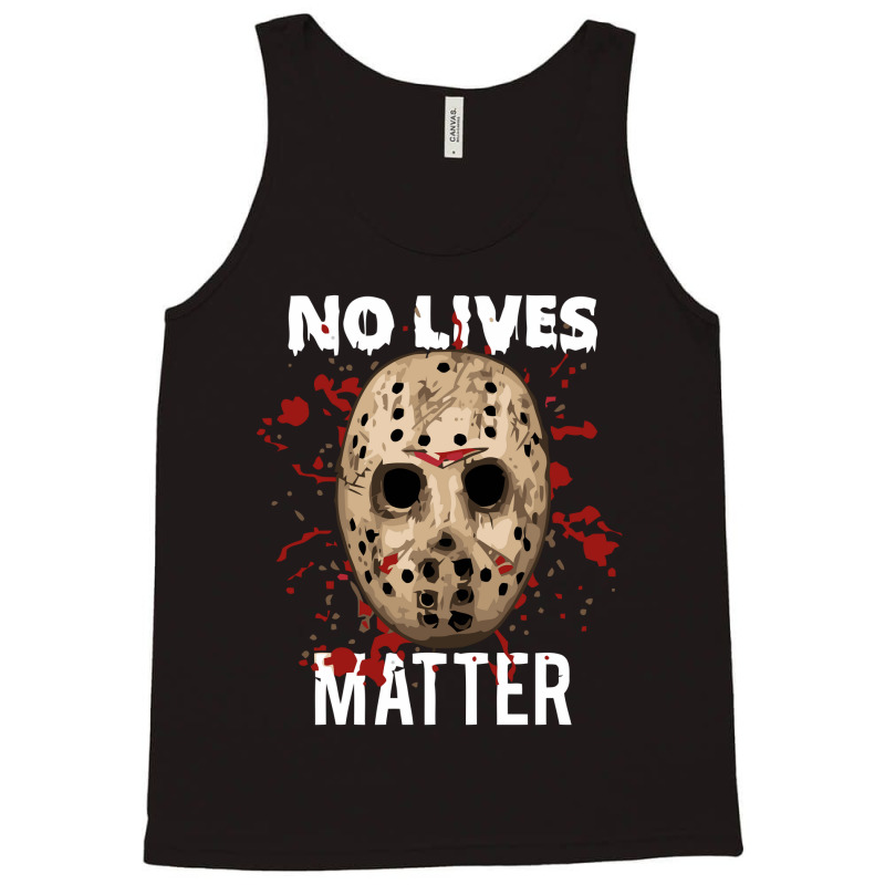 No Lives Matter 'jason Mask Horror Halloween Tank Top by cm-arts | Artistshot