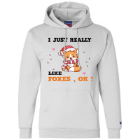 I Just Really Like Foxes , Ok ! Champion Hoodie | Artistshot