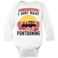 I Just To Go To Pontooning Pontoon Boat Captain Premium T Shirt Long Sleeve Baby Bodysuit | Artistshot