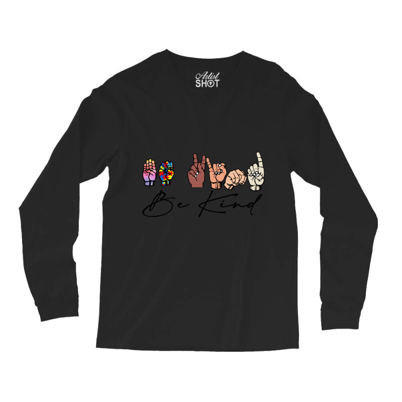 Be Kind Sign Language Hand Long Sleeve Shirts by cm-arts | Artistshot