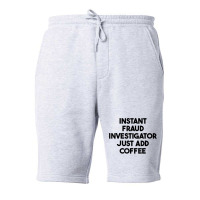 Instant Fraud Investigator Just Add Coffee T Shirt Fleece Short | Artistshot