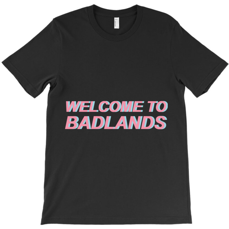 Welcome To Badlands T-Shirt by cm-arts | Artistshot