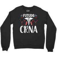 Future Crna Nurse Anesthetist Student Future Anesthesia Tech T Shirt Crewneck Sweatshirt | Artistshot