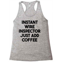 Instant Wire Inspector Just Add Coffee T Shirt Racerback Tank | Artistshot