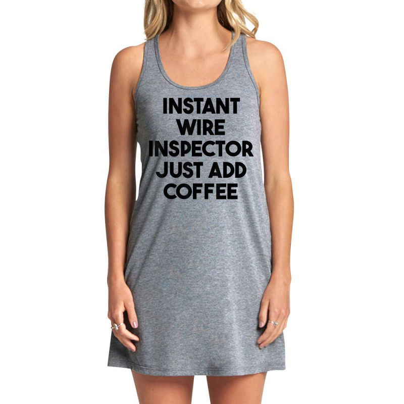 Instant Wire Inspector Just Add Coffee T Shirt Tank Dress by cm-arts | Artistshot