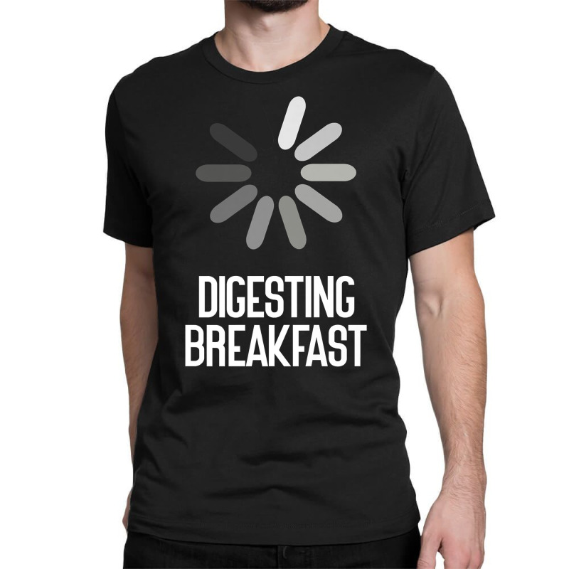 Digesting Breakfast Sarcastic Premium T Shirt Classic T-shirt by cm-arts | Artistshot