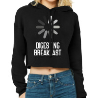 Digesting Breakfast Sarcastic Premium T Shirt Cropped Hoodie | Artistshot