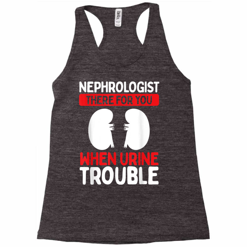 Nephrologist Kidney Urine Troubel Dialysis Technician T Shirt Racerback Tank by buske | Artistshot